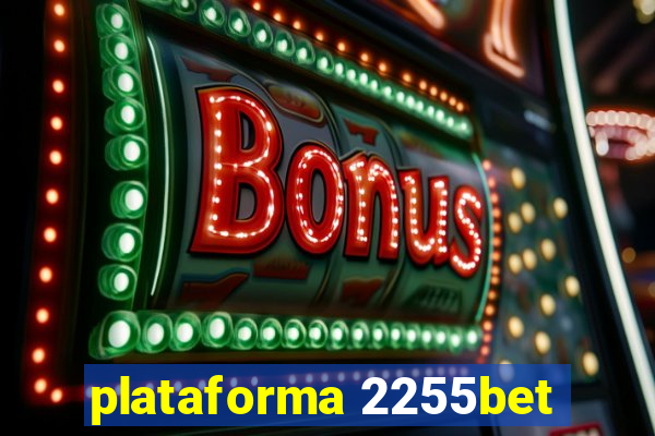 plataforma 2255bet